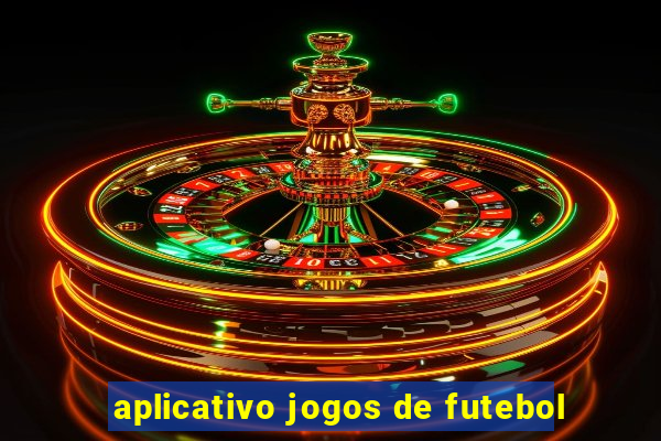 aplicativo jogos de futebol